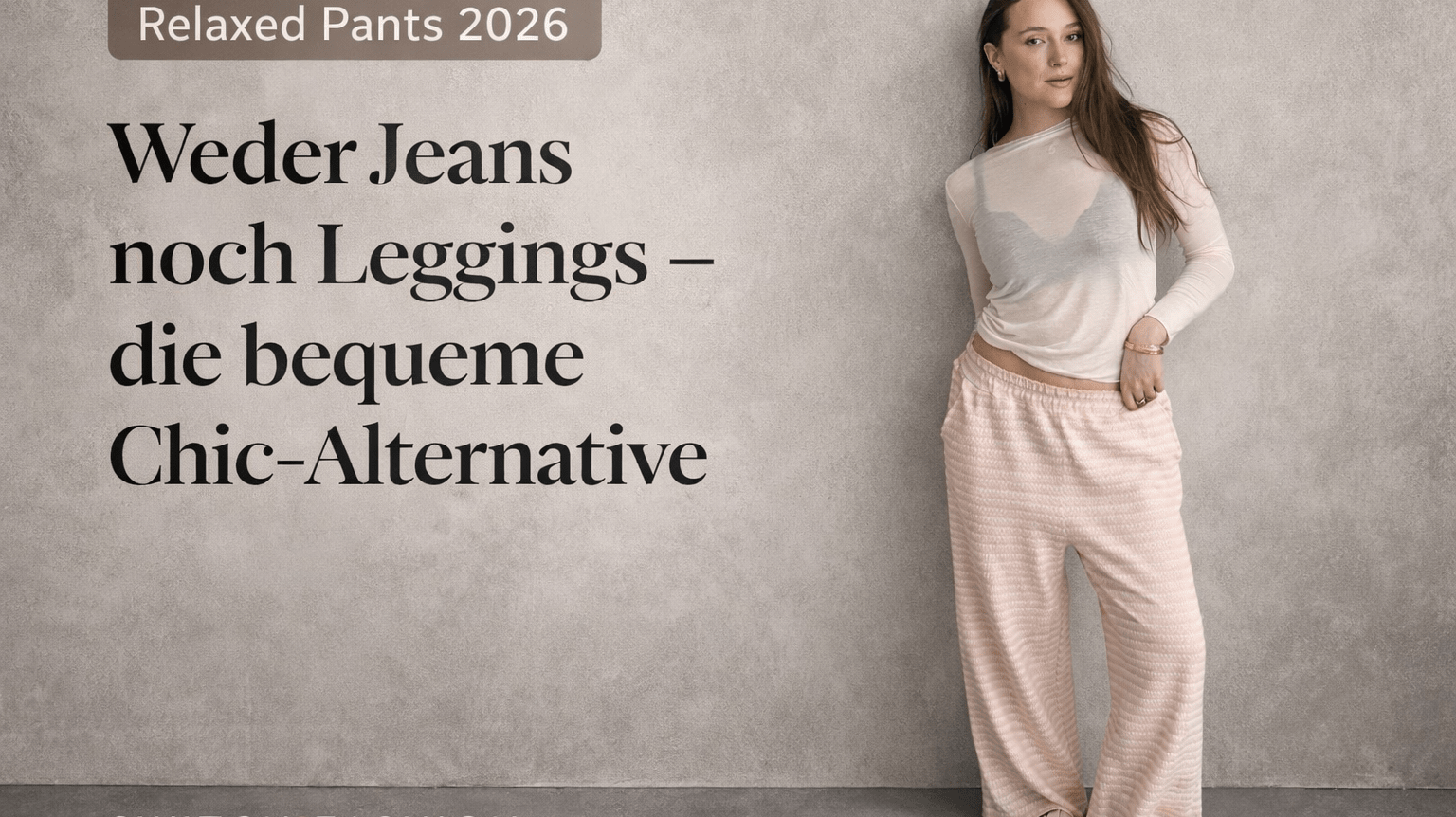 2026 „Relaxed Pants“: Weder Jeans noch Leggings – die bequeme Chic-Alternative - Switch-Fashion