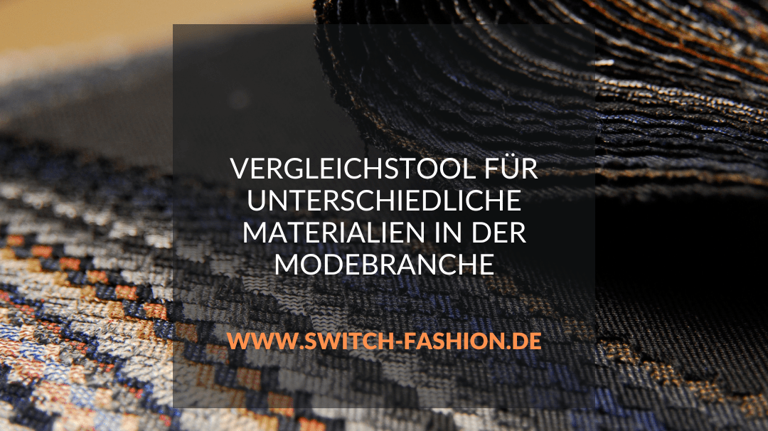 Vergleichstool für unterschiedliche Materialien in der Modebranche - Switch-Fashion